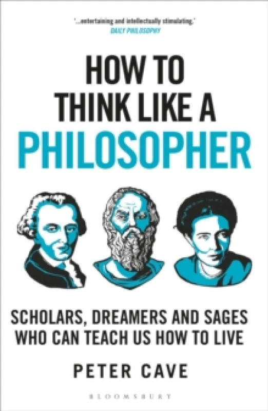 Image of How to Think Like a Philosopher : Scholars, Dreamers and Sages Who Can Teach Us How to Live Paperback / softback