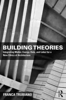 Image of Building Theories : Architecture as the Art of Building