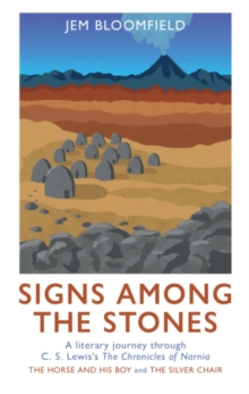 Image of Signs Among The Stones : A literary journey through The Silver Chair and The Horse and His Boy Hardback