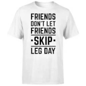 Image of Friends Don't Let Friends Skip Leg Day T-Shirt - White - 4XL