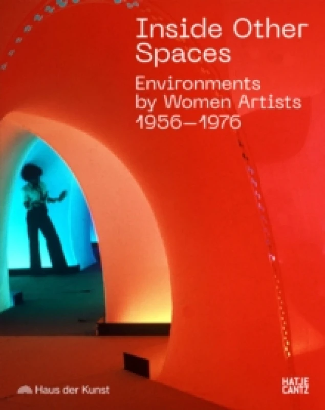 Image of Inside Other Spaces : Environments by Women Artists 1956 -1976 Paperback / softback
