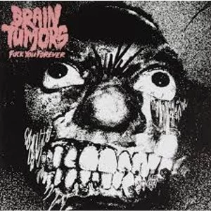 Image of Brain Tumors - Fuck You Forever Vinyl