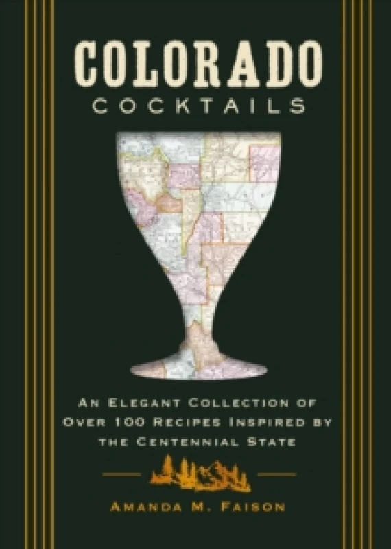 Image of Colorado Cocktails : An Elegant Collection of Over 100 Recipes Inspired by the Centennial State Hardback