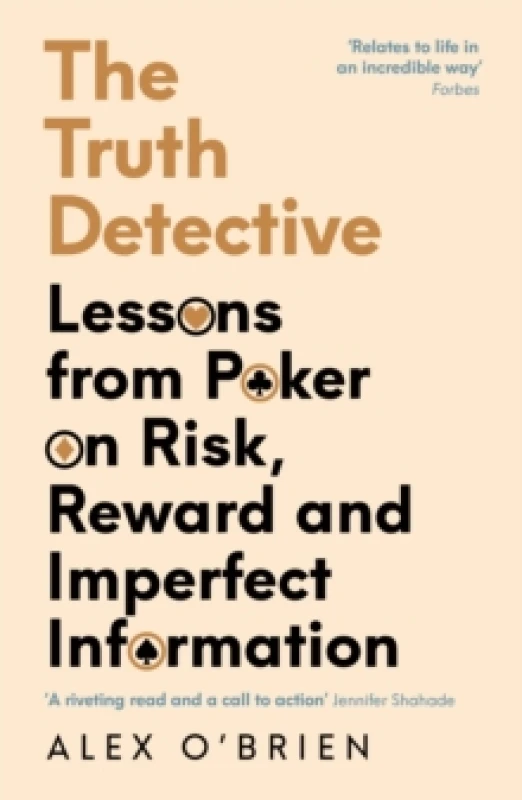 Image of The Truth Detective : Lessons from Poker on Risk, Reward and Imperfect Information Paperback / softback