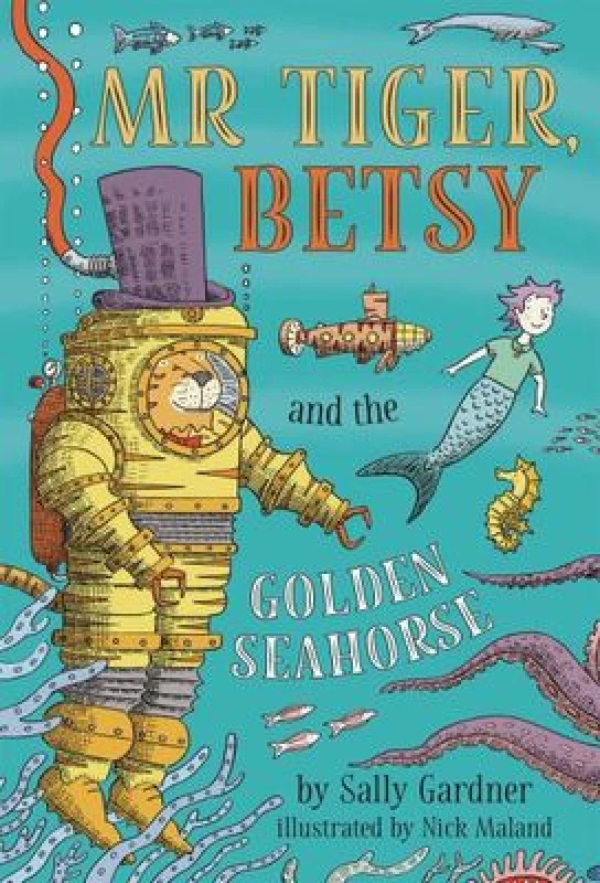 Image of Sally Gardner Mr Tiger, Betsy and the Golden Seahorse Book Multi unisex