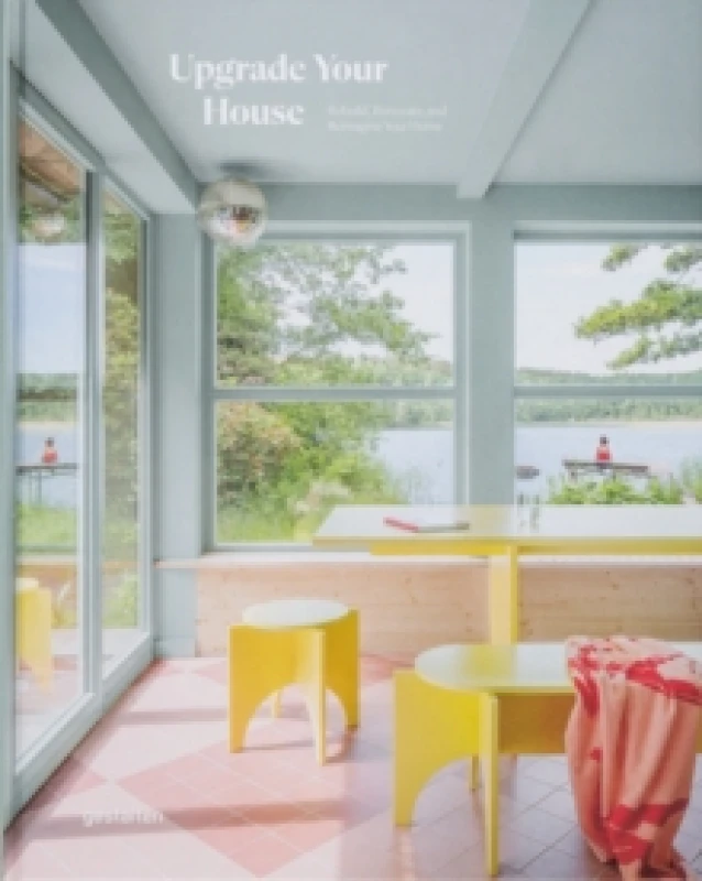 Image of Upgrade Your House : Rebuild, Renovate, and Reimagine Your House Hardback