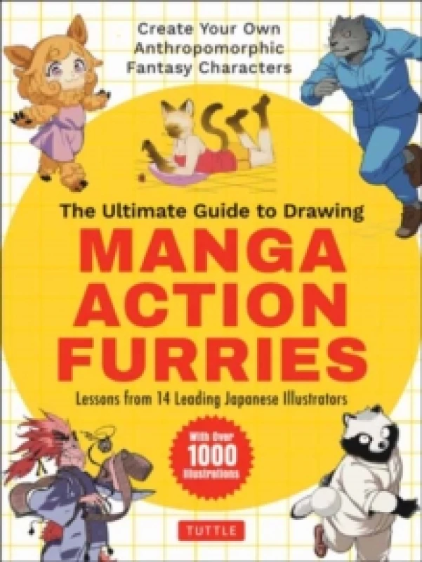 Image of The Ultimate Guide to Drawing Manga Action Furries : Create Your Own Anthropomorphic Fantasy Characters: Lessons from 14 Leading Japanese Illustrators
