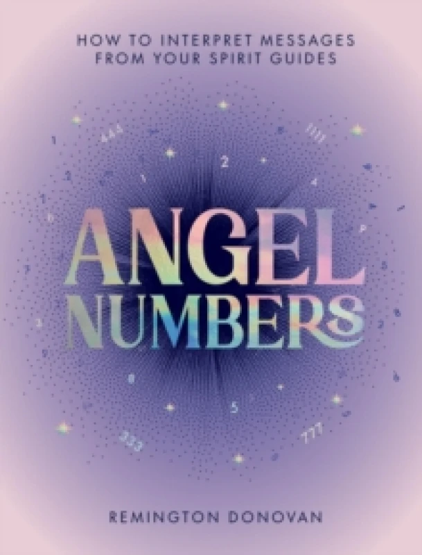 Image of Angel Numbers : How to Interpret Messages from Your Spirit Guides Hardback
