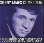 Image of Sonny James - Come On In ~ Columbia And Monument Country Hits 1972-1979 (Music CD)