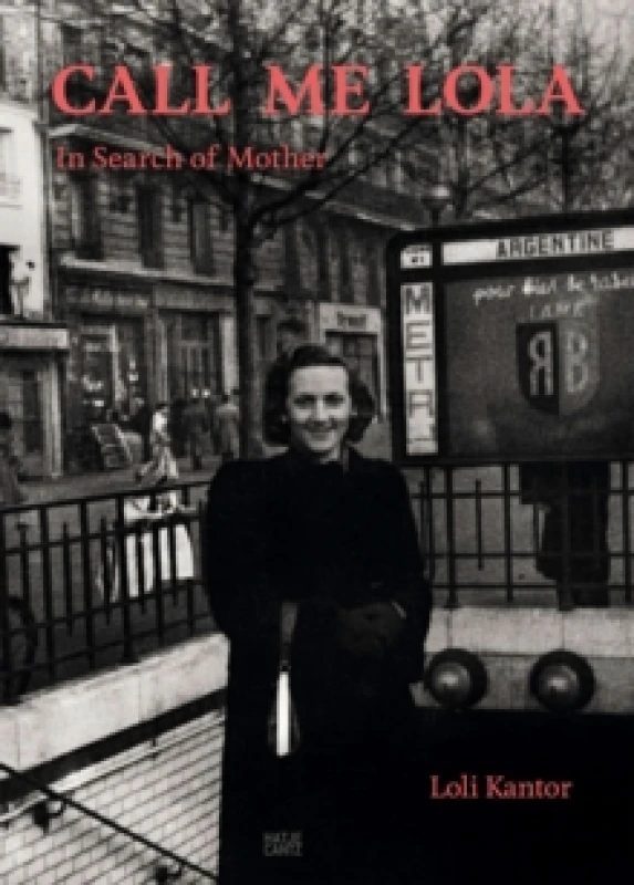 Image of Loli Kantor: Call me Lola : In Search of Mother Hardback