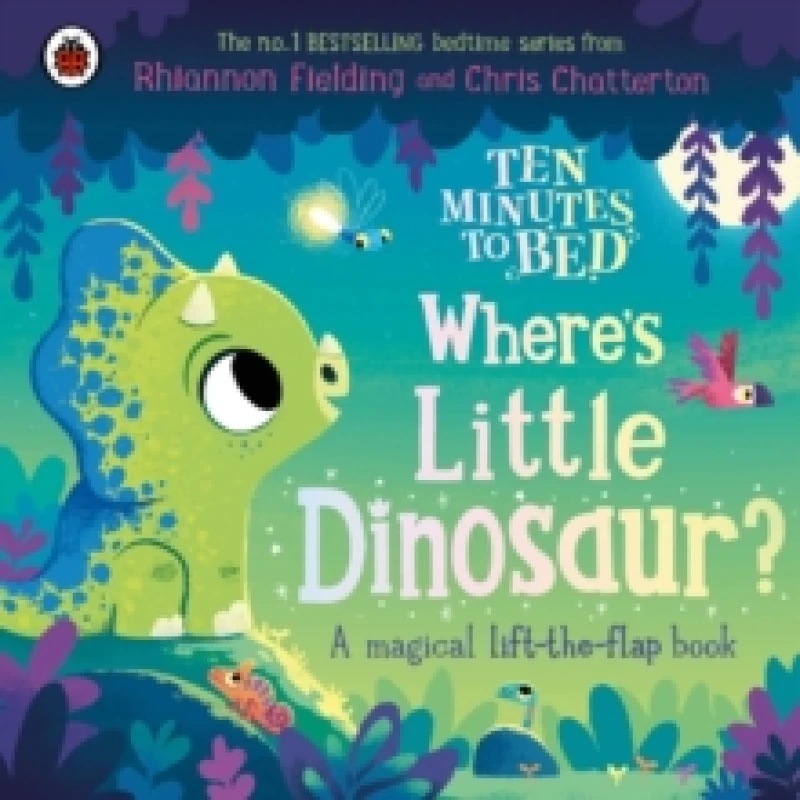 Image of Ten Minutes to Bed: Where's Little Dinosaur? A magical lift-the-flap book Board book