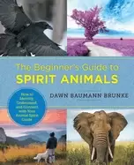Image of beginners guide to spirit animals how to identify understand and connect w