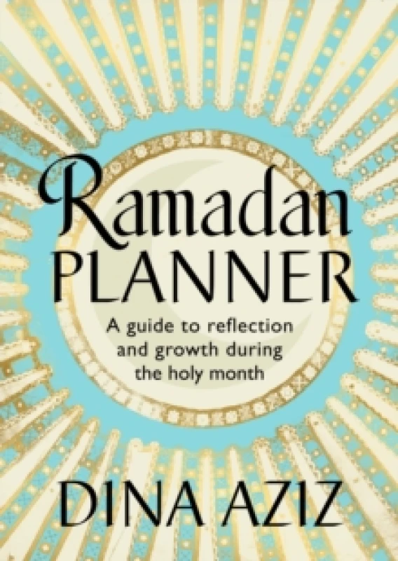 Image of Ramadan Planner : A guide to reflection and growth during the holy month Hardback