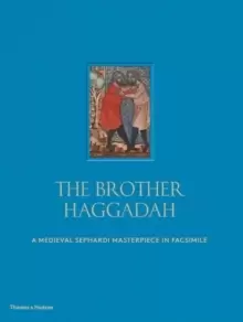 Image of The Brother Haggadah : A Medieval Sephardi Masterpiece in Facsimile