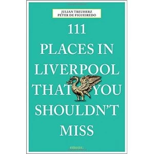 Image of 111 Places in Liverpool That You Shouldn't Miss by Peter de Figueiredo, Julian Treuherz (Paperback, 2016)