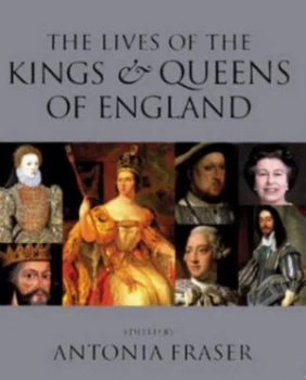 Image of The Lives of the Kings and Queens of England by Antonia Fraser Hardback