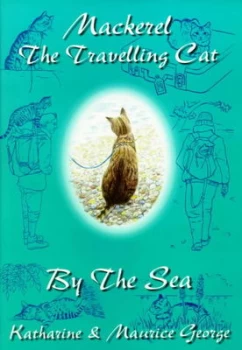 Image of Mackerel the Travelling Cat. by the Sea by Katharine George and Maurice George and Jennifer M Toombs Paperback