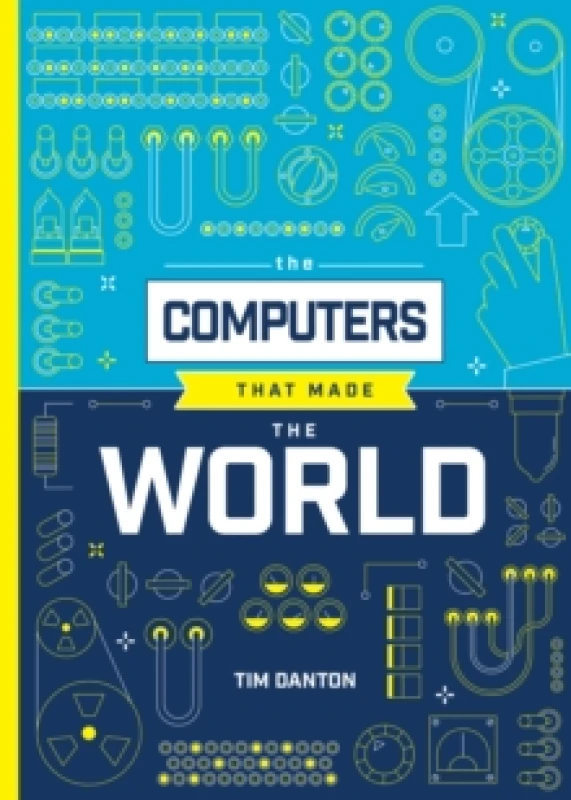 Image of The Computers that Made the World Hardback