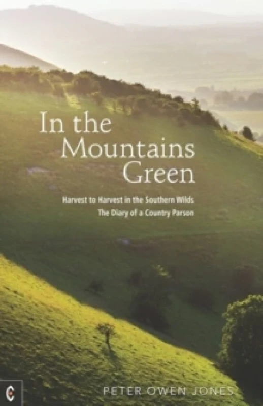 Image of In the Mountains Green : Harvest to Harvest in the Southern Wilds - The Diary of a Country Parson Paperback / softback