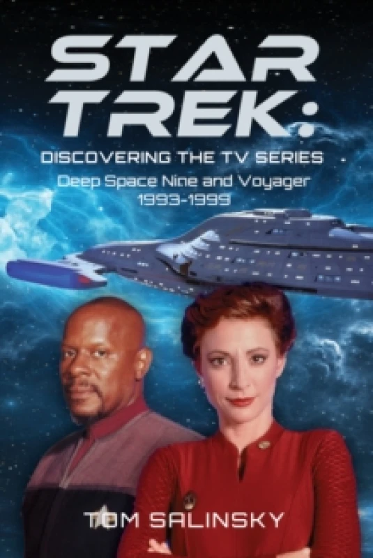 Image of Star Trek: Discovering the TV Series : Deep Space Nine and Voyager 1993-1999 Hardback