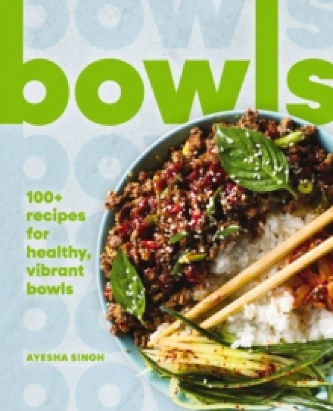 Image of Bowls : 100+ Recipes for Healthy, Vibrant Bowls Hardback