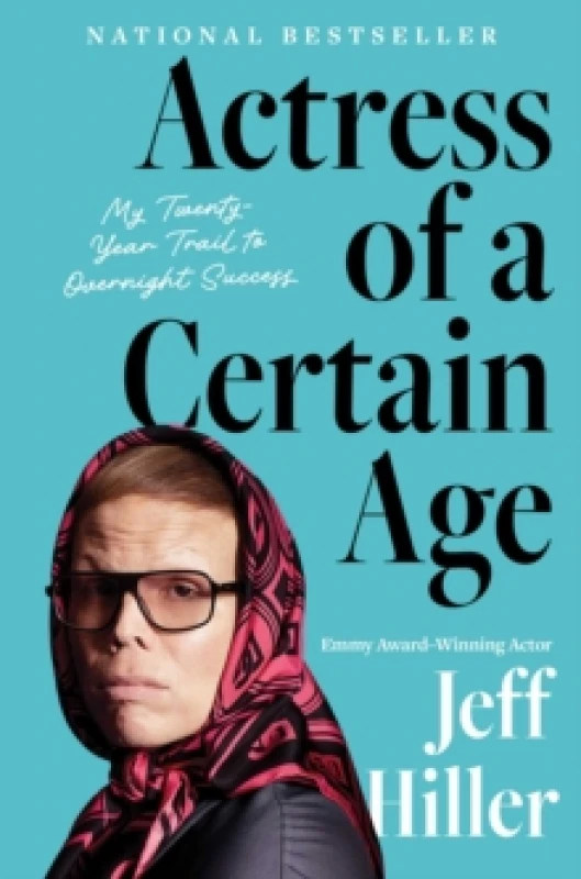 Image of Actress of a Certain Age : My Twenty-Year Trail to Overnight Success Hardback