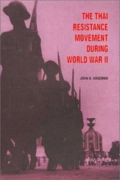 Image of The Thai Resistance Movement during World War Ii by John B. Haseman Paperback