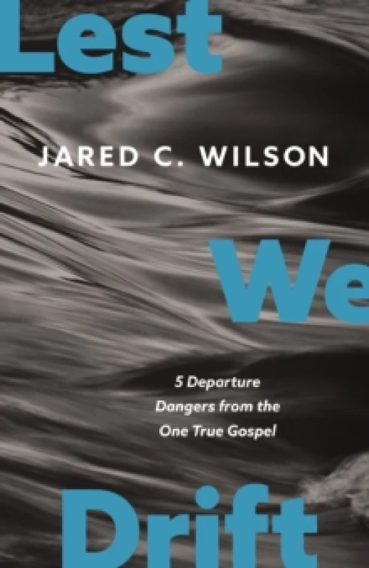 Image of Lest We Drift. Paperback. By Jared C Wilson Books