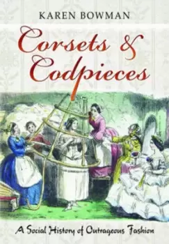 Image of Corsets and codpieces by Karen Bowman