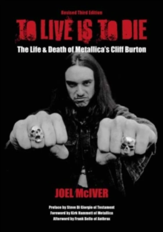 Image of To Live Is To Die : The Life & Death Of Metallica's Cliff Burton (Revised Third Edition) Paperback / softback