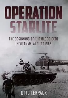 Image of Operation Starlite : The Beginning of the Blood Debt in Vietnam, August 1965