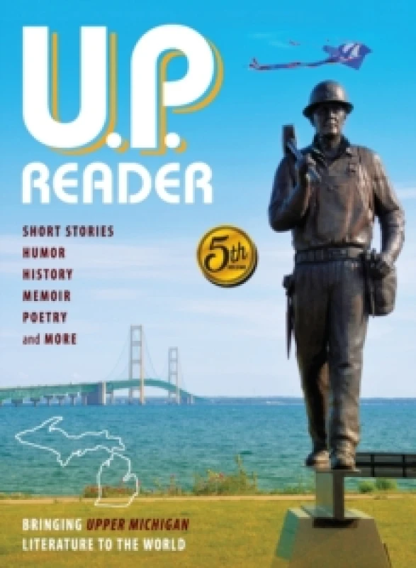 Image of U.P. Reader -- Volume #5 : Bringing Upper Michigan Literature to the World Hardback