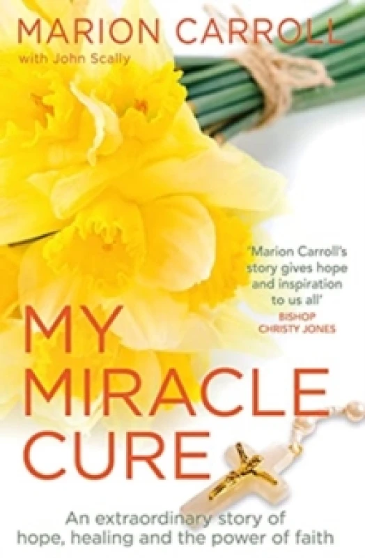 Image of My Miracle Cure : The inspirational true story of an extraordinary modern miracle Paperback / softback