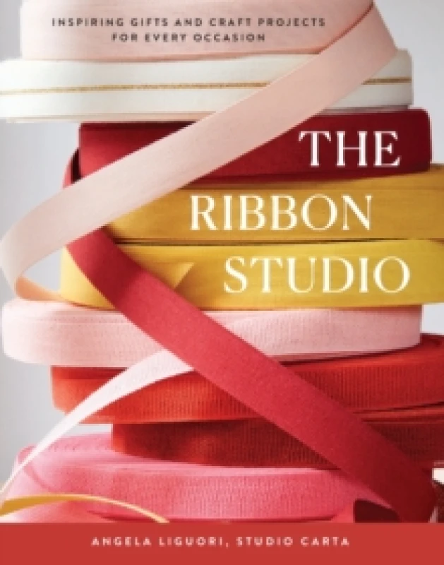 Image of The Ribbon Studio : Inspiring Gifts and Craft Projects for Every Occasion Hardback