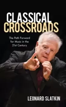 Image of Classical Crossroads : The Path Forward for Music in the 21st Century