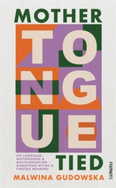 Image of Mother Tongue Tied : On Language, Motherhood & Multilingualism Hardback