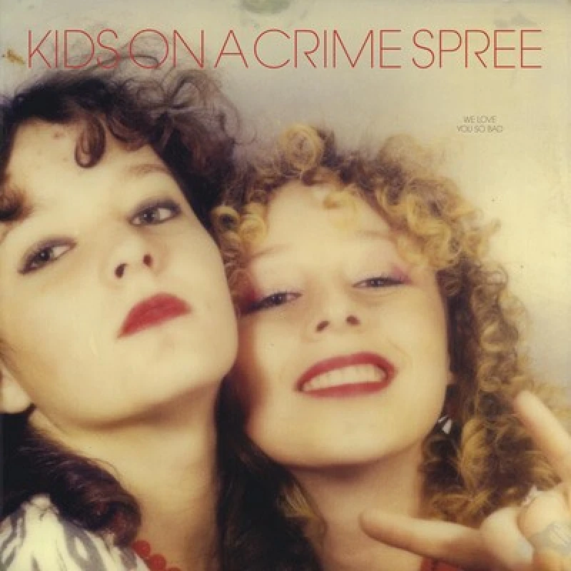 Image of Kids on a Crime Spree - We Love You So Bad CD Album - Used
