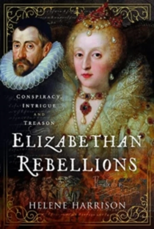 Image of Elizabethan Rebellions : Conspiracy, Intrigue and Treason Hardback