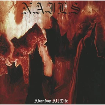 Image of Nails - Abandon All Life CD