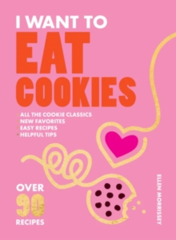 Image of I Want to Eat Cookies : Over 90 Recipes to Keep Your Cookie Jar Stocked Year-Round Paperback / softback