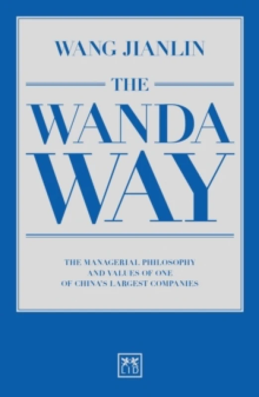 Image of The Wanda Way : The Managerial Philosophy and Values of One of China's Largest Companies Paperback / softback