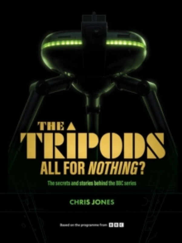 Image of The Tripods: All For Nothing? The secrets and stories behind the BBC series Hardback