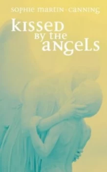 Image of Kissed by the Angels by Sophie Martin-Canning Book