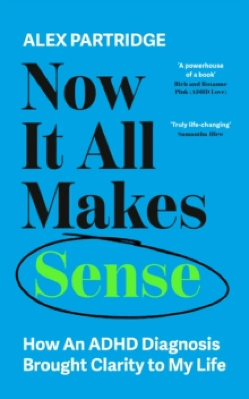Image of Now It All Makes Sense - How An ADHD Diagnosis Changed My Life : The Sunday Times Bestseller from the Founder of LadBible and UniLad Paperback / softb