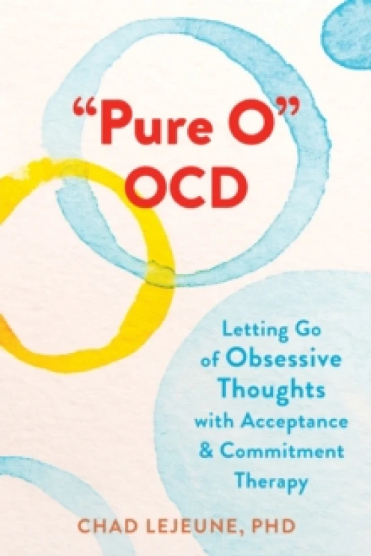 Image of "Pure O" OCD : Letting Go of Obsessive Thoughts with Acceptance and Commitment Therapy Paperback / softback