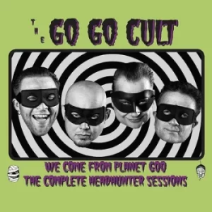 Image of We Come from Planet Goo Full Head Hunter Session by The Go Go Cult CD Album
