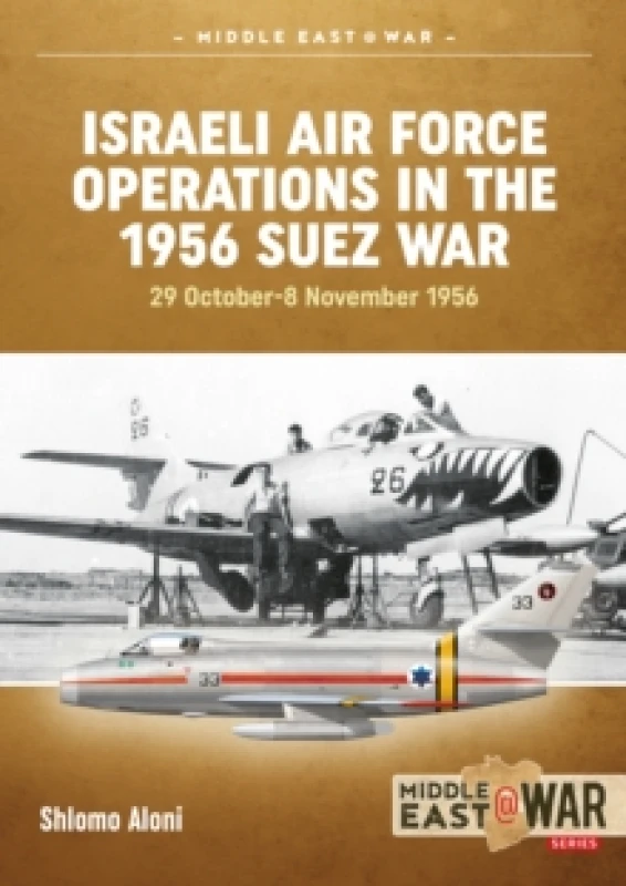 Image of Israeli Air Force Operations in the 1956 Suez War : 29 October-8 November 1956 Paperback / softback