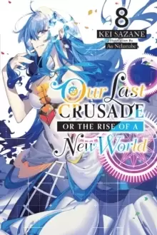 Image of Our Last Crusade or the Rise of a New World, Vol. 8 (light novel)
