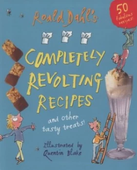 Image of Roald Dahls Completely Revolting Recipes by Roald Dahl Hardback