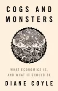 Image of cogs and monsters what economics is and what it should be